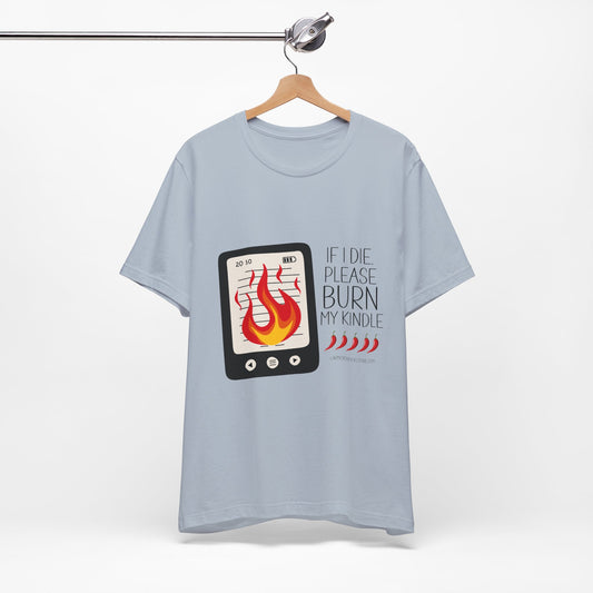 Burn My Kindle Unisex Jersey Short Sleeve Tee